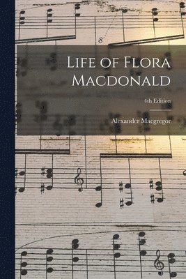 Life of Flora Macdonald; 4th edition 1