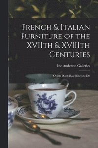 bokomslag French & Italian Furniture of the XVIIth & XVIIIth Centuries