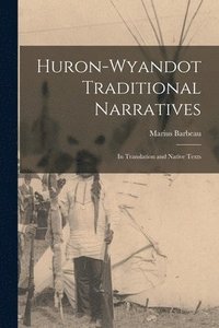 bokomslag Huron-Wyandot Traditional Narratives: in Translation and Native Texts