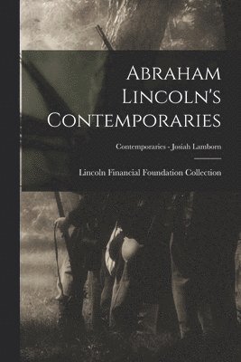 Abraham Lincoln's Contemporaries; Contemporaries - Josiah Lamborn 1