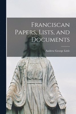 Franciscan Papers, Lists, and Documents 1