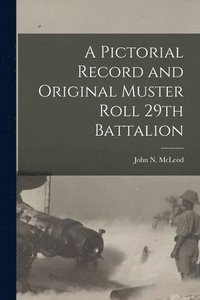 bokomslag Pictorial Record and Original Muster Roll 29th Battalion