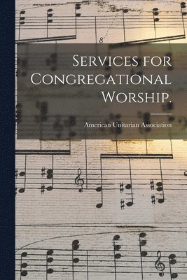 American Unitarian Association - Services for Congregational Worship., Häftad