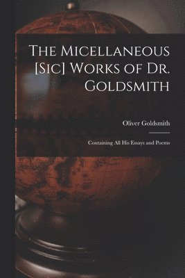 Oliver ?- Goldsmith - Micellaneous [sic] Works of Dr. Goldsmith, Häftad