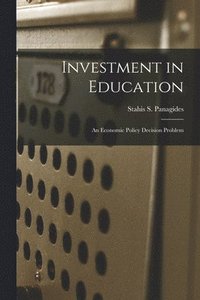 bokomslag Investment in Education: an Economic Policy Decision Problem