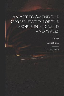 bokomslag Act to Amend the Representation of the People in England and Wales
