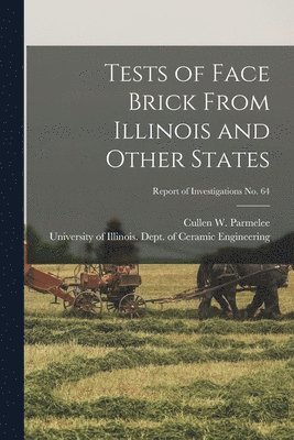 bokomslag Tests of Face Brick From Illinois and Other States; Report of Investigations No. 64