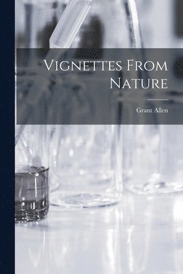 bokomslag Vignettes From Nature [microform]