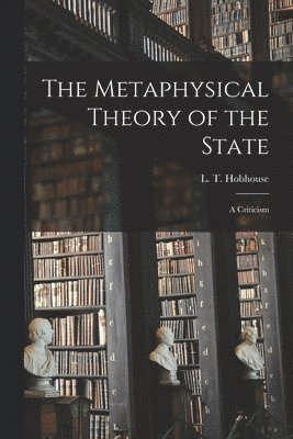 The Metaphysical Theory of the State 1