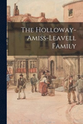 The Holloway-Amiss-Leavell Family 1