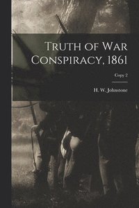 bokomslag Truth of War Conspiracy, 1861; copy 2