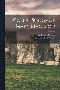 bokomslag Gaelic Songs of Mary MacLeod