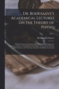 bokomslag Dr. Boerhaave's Academical Lectures on the Theory of Physic