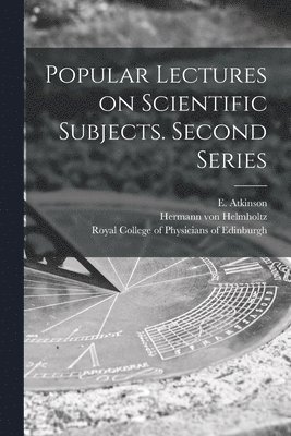 Popular Lectures on Scientific Subjects. Second Series 1