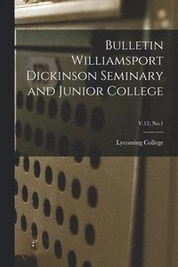 bokomslag Bulletin Williamsport Dickinson Seminary and Junior College; V.12, No.1