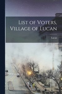 bokomslag List of Voters, Village of Lucan [microform]