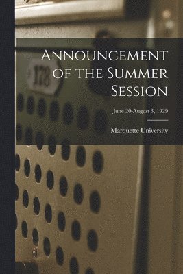 Announcement of the Summer Session; June 20-August 3, 1929 1