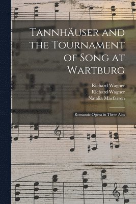 Richard Wagner, Natalia Macfarren - Tannhäuser and the Tournament of Song at Wartburg, Häftad