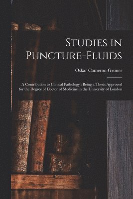 Studies in Puncture-fluids [microform] 1