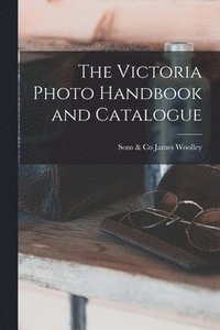 bokomslag The Victoria Photo Handbook and Catalogue