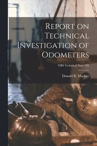 bokomslag Report on Technical Investigation of Odometers; NBS Technical Note 195