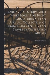 bokomslag Rare XVIII Century Gold Snuff Boxes, Fine Ivory Miniatures and an Unusual Collection of Framed XIX Century Fan Staves by Celebrated Artists