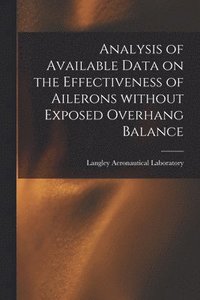 bokomslag Analysis of Available Data on the Effectiveness of Ailerons Without Exposed Overhang Balance