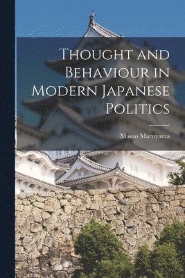 Thought and Behaviour in Modern Japanese Politics 1