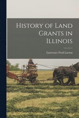 bokomslag History of Land Grants in Illinois