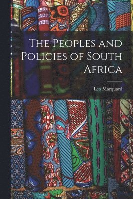 bokomslag The Peoples and Policies of South Africa