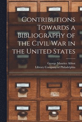 bokomslag Contributions Towards a Bibliography of the Civil War in the United States