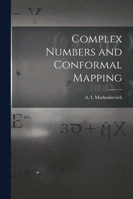 Complex Numbers and Conformal Mapping 1