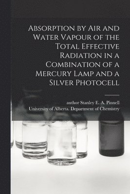 Absorption by Air and Water Vapour of the Total Effective Radiation in a Combination of a Mercury Lamp and a Silver Photocell 1