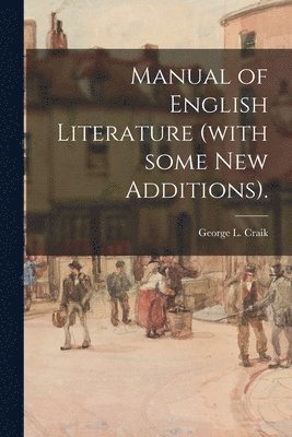 bokomslag Manual of English Literature (with Some New Additions).