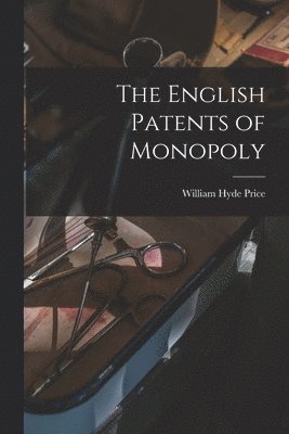 bokomslag The English Patents of Monopoly