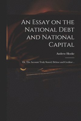 An Essay on the National Debt and National Capital 1