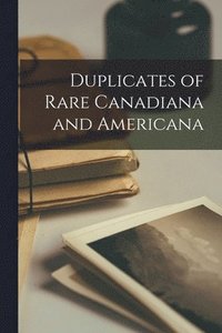bokomslag Duplicates of Rare Canadiana and Americana [microform]