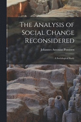 bokomslag The Analysis of Social Change Reconsidered; a Sociological Study