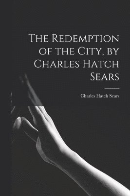 bokomslag The Redemption of the City, by Charles Hatch Sears