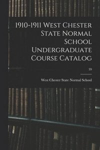bokomslag 1910-1911 West Chester State Normal School Undergraduate Course Catalog; 39