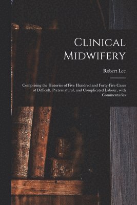 Robert Lee - Clinical Midwifery, Häftad