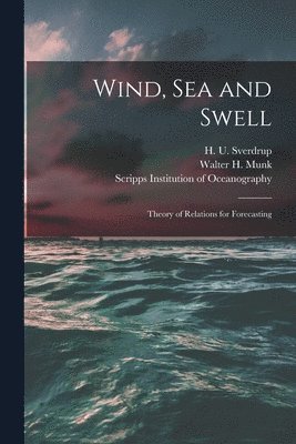 Wind, Sea and Swell: Theory of Relations for Forecasting, Häftad