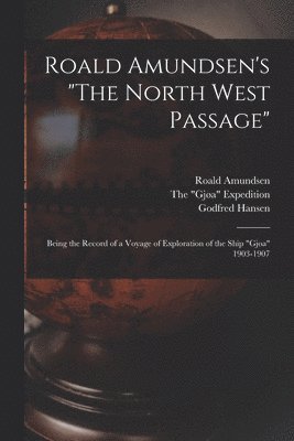 Roald Amundsen's "The North West Passage"