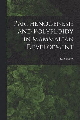 Parthenogenesis and Polyploidy in Mammalian Development, Häftad