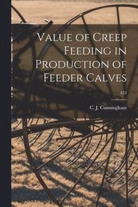 bokomslag Value of Creep Feeding in Production of Feeder Calves; 423