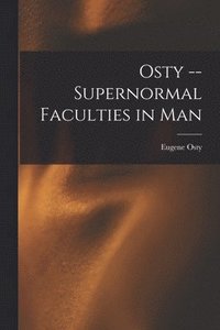 bokomslag Osty -- Supernormal Faculties in Man