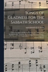 bokomslag Songs of Gladness for the Sabbath School