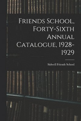 bokomslag Friends School, Forty-sixth Annual Catalogue, 1928-1929