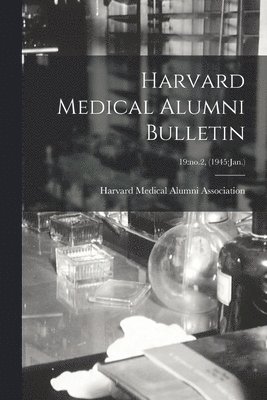 bokomslag Harvard Medical Alumni Bulletin; 19: no.2, (1945: Jan.)