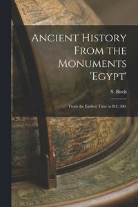 bokomslag Ancient History From the Monuments 'Egypt'